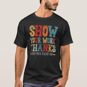 zeigen Sie Ihre Arbeit dank Mathematiklehrer zeige T-Shirt