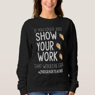 Zeigen Sie Ihre Arbeit Zurück zur Schule Lehrer Sweatshirt