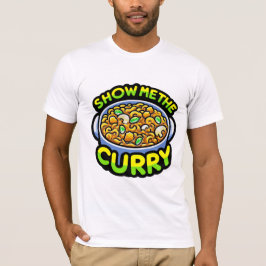 Zeigen Sie mir das Curry T-Shirt