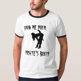 ZEIGEN SIE MIR DEN HINTERN IHRES PIRATEN T-Shirt