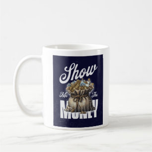 Zeigen Sie mir die Geld-Tasse Kaffeetasse