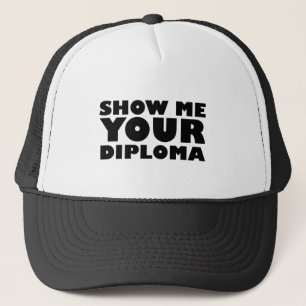 ZEIGEN SIE MIR IHR DIPLOM TRUCKERKAPPE