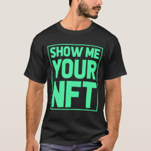 Zeigen Sie mir Ihr NFTLustige Geschenkidee für NFT T-Shirt