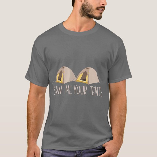Zeigen Sie mir Ihr Zelt Funny Outdoor Camping T-Shirt (Vorderseite)