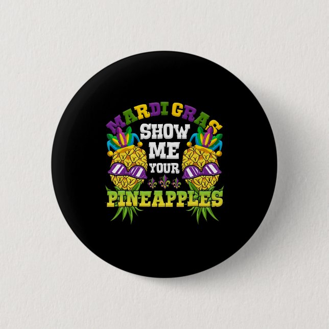 Zeigen Sie mir Ihre Ananas Swinger Mardi Gras Pine Button (Vorderseite)