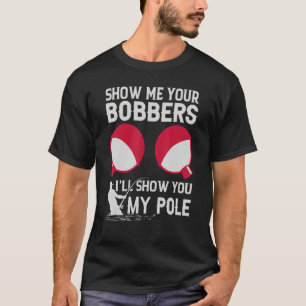 Zeigen Sie mir Ihre Bobber, ich zeige Ihnen meinen T-Shirt