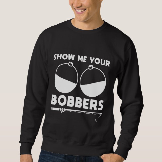Zeigen Sie mir Ihre Bobber Sweatshirt (Vorderseite)