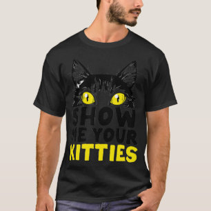 Zeigen Sie mir Ihre Kätzchen Funny Crazy Cat Lady  T-Shirt