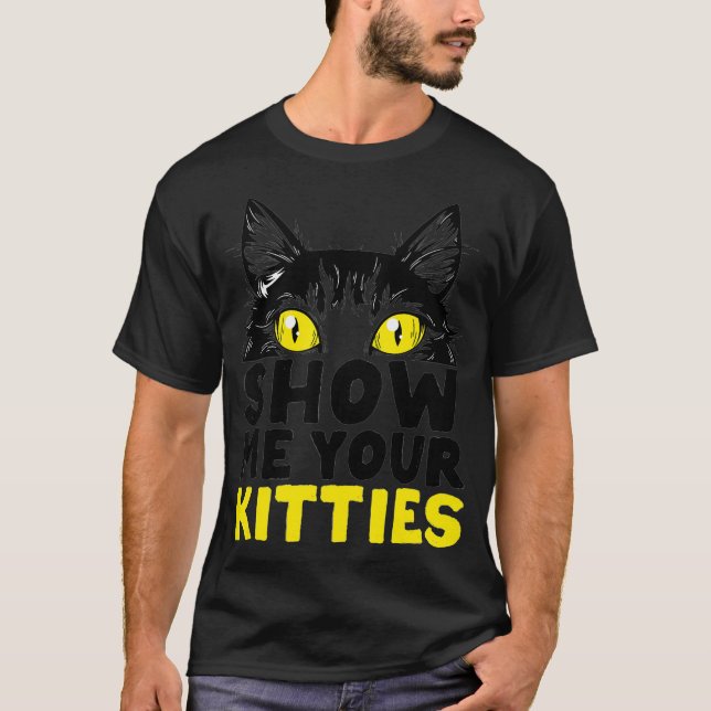 Zeigen Sie mir Ihre Kätzchen Funny Crazy Cat Lady  T-Shirt (Vorderseite)