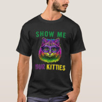 Zeigen Sie mir Ihre Kätzchen Funny Niedlich Cat Ma