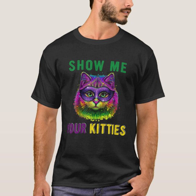 Zeigen Sie mir Ihre Kätzchen Funny Niedlich Cat Ma T-Shirt (Vorderseite)