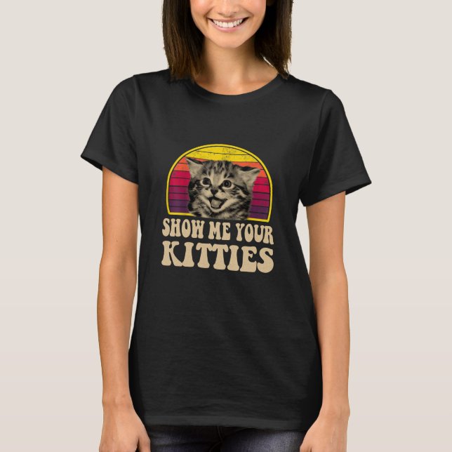 Zeigen Sie mir Ihre Kätzchen Katzenlover Retro Vin T-Shirt (Vorderseite)