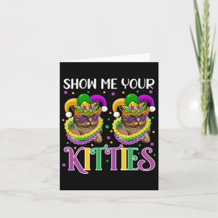 Zeigen Sie mir Ihre Kätzchen Mardi Gras Niedliche Karte