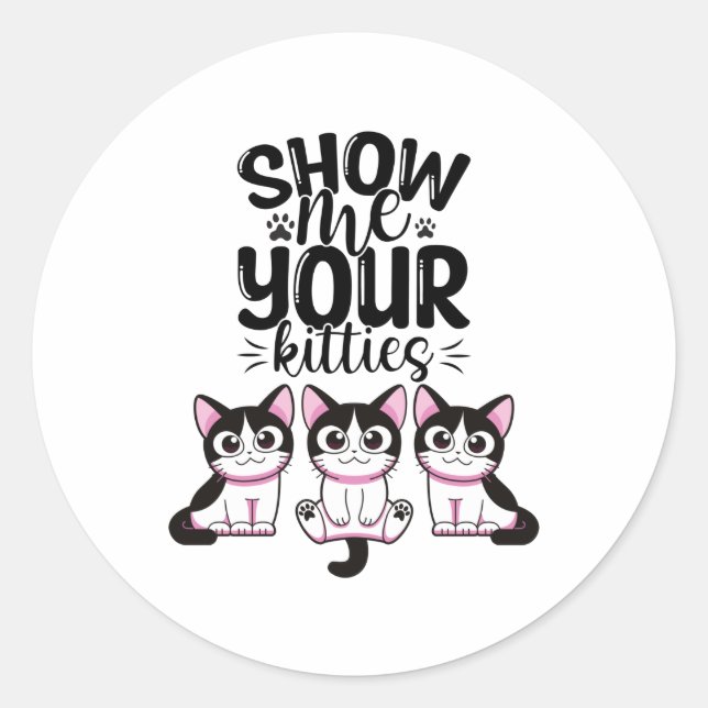 Zeigen Sie mir Ihre Kätzchen Postit Notes Runder Aufkleber (Vorderseite)