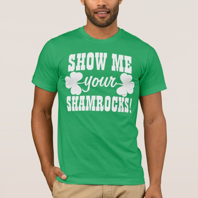 Zeigen Sie mir Ihre Kleeblätter T-Shirt (Vorderseite)