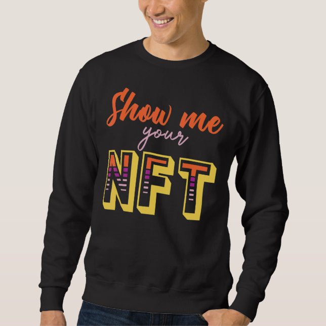 Zeigen Sie mir Ihre Nft Crypto Coin Bitcoin Blockc Sweatshirt (Vorderseite)