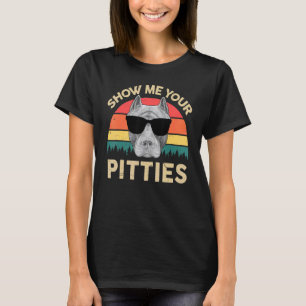 Zeigen Sie mir Ihre Pitties American Pitbull Terri T-Shirt