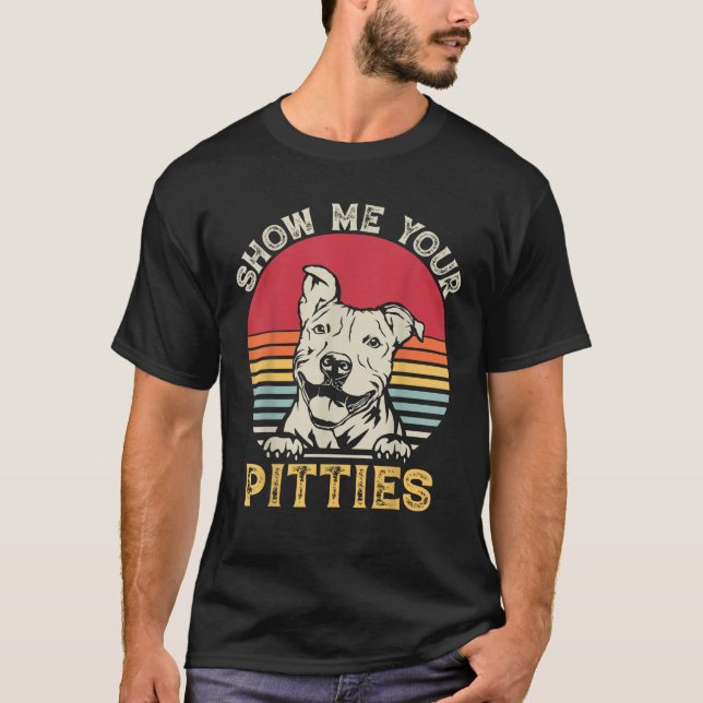 Zeigen Sie mir Ihre Pitties Funny Pitbull Lover Vi T-Shirt (Vorderseite)