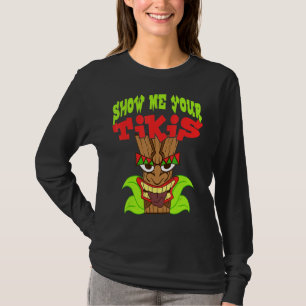Zeigen Sie mir Ihre Tikis Hawaiian Aloha Luau Klei T-Shirt