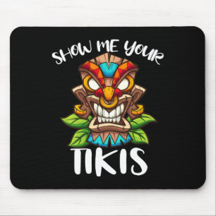 Zeigen Sie mir Ihre Tikis Hawaiian Tiki Maske Aloh Mousepad