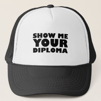 ZEIGEN SIE MIR IHREN DIPLOMEN TRUCKERKAPPE
