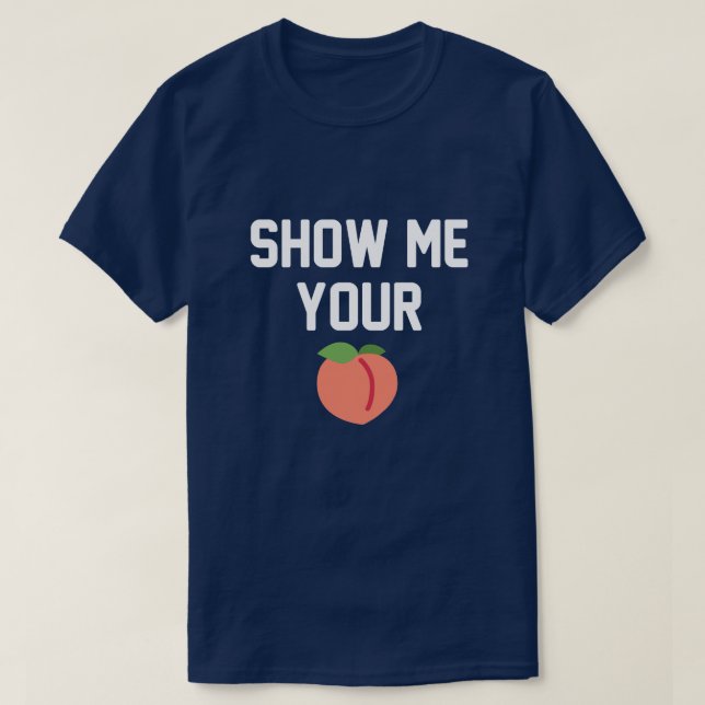 ZEIGEN SIE MIR IHREN HINTERN T-Shirt (Design vorne)