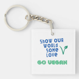 Zeigen Sie unserer Welt etwas Liebe GO VEGAN Schlüsselanhänger