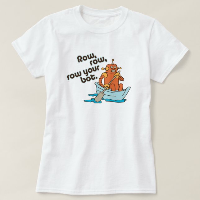 Zeile, Zeile, Zeile, Zeile, Ihr Bot Funny Wordplay T-Shirt (Design vorne)