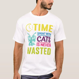 Zeit, die mit Katzen verbracht wird, verschwendet  T-Shirt