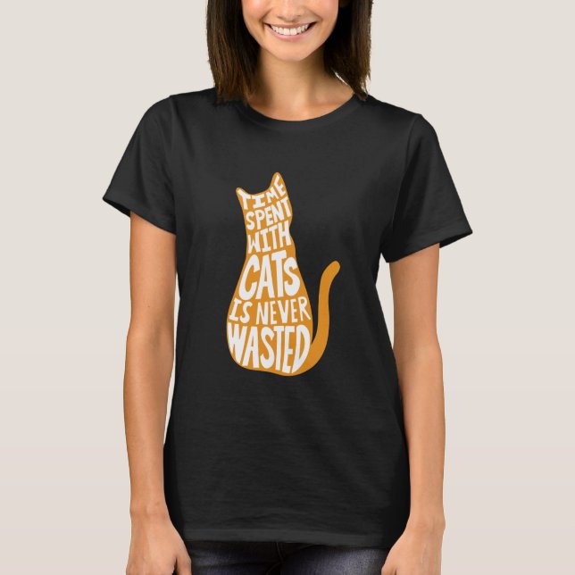 Zeit, die mit Katzen verbraucht wird, wird nie ver T-Shirt (Vorderseite)