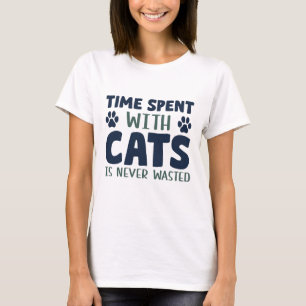 Zeit, die mit Katzen verbraucht wird, wird nie ver T-Shirt