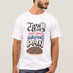 Zeit fliegt, wenn du einen Pan hast T-Shirt