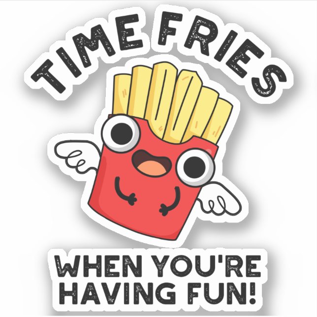 Zeit Fries, wenn Sie Spaß haben lustige Lebensmitt Aufkleber (Vorderseite)