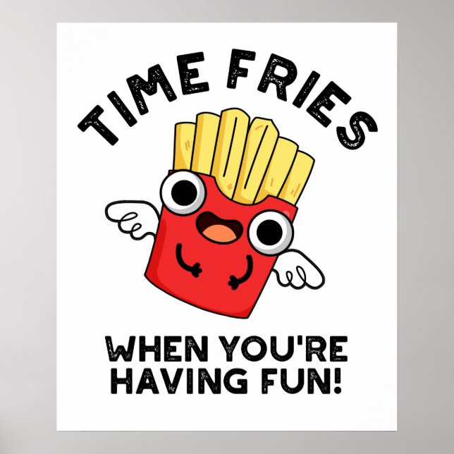 Zeit Fries, wenn Sie Spaß haben lustige Lebensmitt Poster (Vorne)