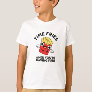 Zeit Fries, wenn Sie Spaß haben lustige Lebensmitt T-Shirt