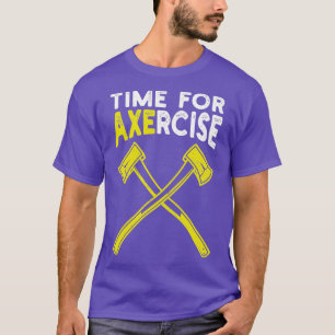 Zeit für Axercise Workout-Pun-Gym-Ax-Throwing-Club T-Shirt