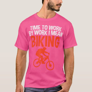 Zeit für die Arbeit im Gemeinen Bike Bmx-Fahrer T-Shirt