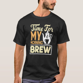 Zeit für meinen morgendlichen Tee-Trink-Tasse T-Shirt