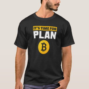 Zeit für Plan B BTC Krypto Cryptowährung Bitcoin T-Shirt