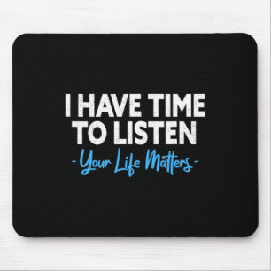 Zeit haben, auf die psychische Gesundheit Suizidpr Mousepad