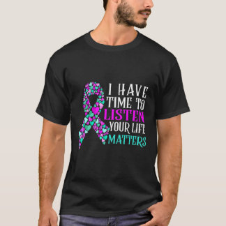Zeit haben, den Mental Health Suizidgedanken zuzuh T-Shirt