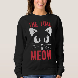 Zeit ist Meow Funny Cat Sweatshirt