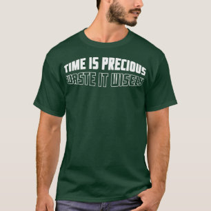 Zeit ist wertvoll motivierend T-Shirt