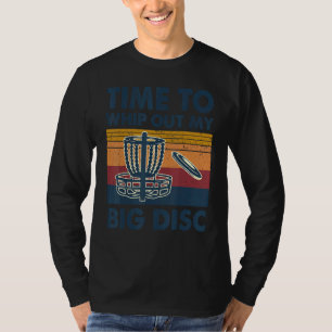 Zeit, meinen Big Disk Golf Frisbee Player auszusch T-Shirt