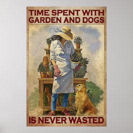 Zeit mit Garten und Hunden vergeudet wird nie Poster