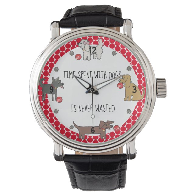 Zeit mit Hunden nie verschwendet Whimsical Hund me Armbanduhr (Vorderseite)