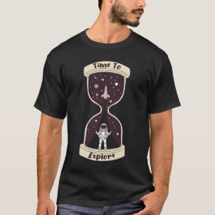 Zeit, Raumfahrtsaunen zu entdecken T-Shirt
