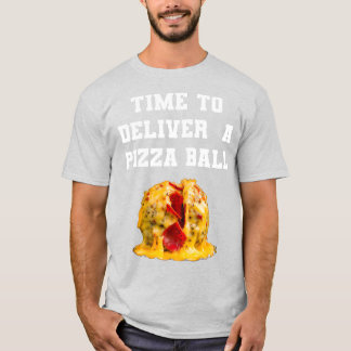Zeit, um eine Pizza-Kugel zu liefern T-Shirt