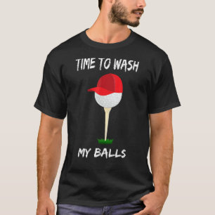 Zeit, um meine Bälle zu waschen Golf Ball in Appar T-Shirt