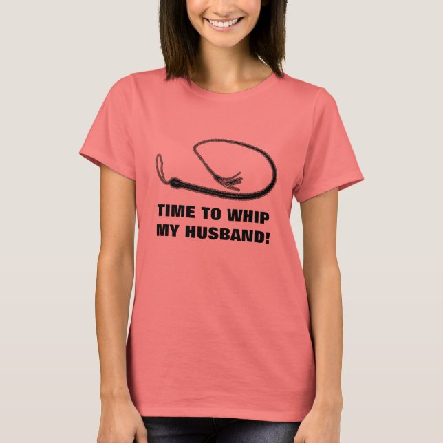 ZEIT, UM MEINEN HUSBAND ZU WENDEN! T-Shirt (Vorderseite)